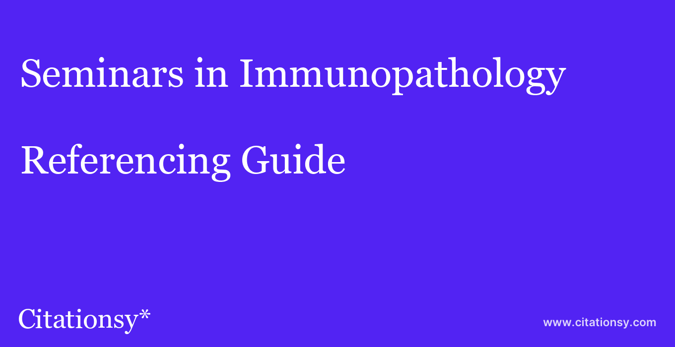 cite Seminars in Immunopathology  — Referencing Guide